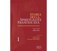 Storia della spiritualità francescana. Secoli XIII-XVI (Vol. 1)