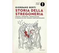 Storia della stregoneria. Origini, credenze, persecuzioni e rinascita nel mondo contemporaneo