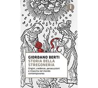 Storia della stregoneria. Origini, credenze, persecuzioni e rinascita nel mondo contemporaneo