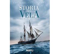 Storia della vela. Tra commercio, guerra e sport