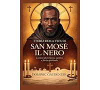 STORIA DELLA VITA DI SAN MOSÈ IL NERO