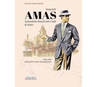 Storia dell'AMAS - Associazione Maestri Sarti e Sarte di Torino: 1950-2000 Cinquant'anni di eleganza artigiana