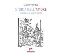 Storia dell'amore. Invenzione di un sentimento