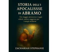 Storia dell'Apocalisse di Abramo: Un viaggio nei regni celesti, antica saggezza per i tempi moderni.