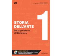 Storia dell'arte. Con estensioni online. Dalla preistoria al romanico (Vol. 1)