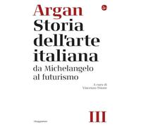 Storia dell'arte italiana. Da Michelangelo al Futurismo (Vol. 3)