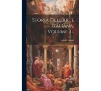 Storia Dell'arte Italiana, Volume 2...