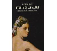 Storia delle altre. Concubine, amanti, mantenute, amiche