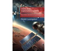 Storia delle esplorazioni spaziali: Verso l’infinito, alla scoperta di nuove frontiere