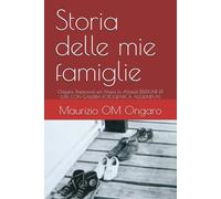 Storia delle mie famiglie: Ongaro, Rapicavoli ed Alasia (o Allasia) [EDIZIONE DE LUXE CON GALLERIA FOTOGRAFICA AGGIUNTIVA]
