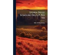 Storia Delle Sciagure Del S. P. Pio Vii