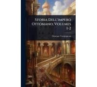 Storia Dell'impero Ottomano, Volumes 1-2