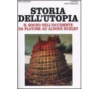 Storia Dell'utopia. Il Sogno Dell'occidente Da Platone Ad Aldous Huxley