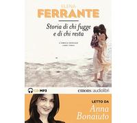 Storia di chi fugge e di chi resta. L'amica geniale letto da Anna Bonaiuto. Audiolibro. 2 CD Audio formato MP3. Ediz. integrale (Vol. 3)