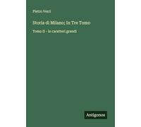 Storia di Milano; In Tre Tomo: Tomo II - in caratteri grandi