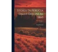 Storia Di Perugia Dalle Origini Al 1860; Volume 2