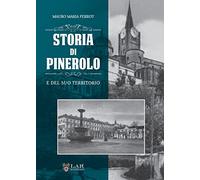 Storia di Pinerolo e del suo territorio. Ediz. illustrata