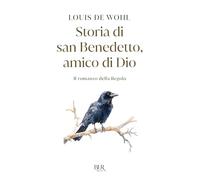 Storia di san Benedetto amico di Dio. Il romanzo della regola