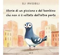 Storia di un piccione e del bambino che non si è voltato dall'altra parte