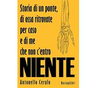 Storia di un ponte, di ossa ritrovate per caso e di me che non c'entro niente