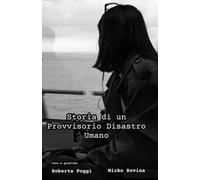 Storia di un provvisorio disastro umano