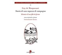 Storia di una ragazza di campagna-Histoire d'une fille de ferme. Testo originale a fronte. Ediz. multilingue