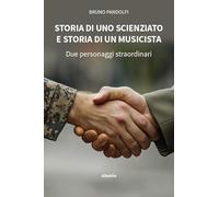 Storia di uno scienziato e storia di un musicista. Due personaggi straordinari