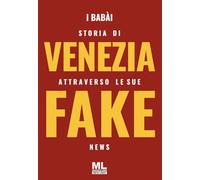 Storia di Venezia attraverso le sue fake news. Con audiolibro