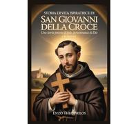 STORIA DI VITA ISPIRATRICE DI SAN GIOVANNI DELLA CROCE