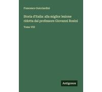 Storia d'Italia: alla miglior lezione ridotta dal professore Giovanni Rosini: Tomo VIII