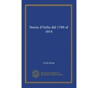 Storia d'Italia dal 1789 al 1814 (v.1-2) (Italian Edition)