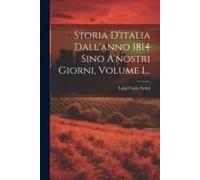 Storia D'italia Dall'anno 1814 Sino A'nostri Giorni, Volume 1...