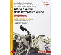 Storia e autori della letteratura greca. Per le Scuole superiori. Con espansione online. Dalle origini a Erodoto (Vol. 1)