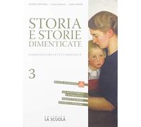 Storia e storie dimenticate. Corso di storia e cittadinanza. Con Verso l'esame. Con CLIL history. Per le Scuole superiori. Con espansione online. Il Novecento e l'inizio del XXI secolo (Vol. 3)