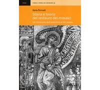 Storia E Teoria Del Restauro Dei Mosaici. Un Itinerario Dall'antichità Al Xx Secolo