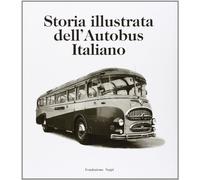Storia illustrata dell'autobus italiano. Ediz. italiana e inglese