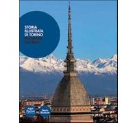 Storia illustrata di Torino. Ediz. a colori