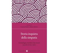 Storia inquieta della simpatia. Genealogia, morale e lati oscuri (secoli XVIII e XIX)