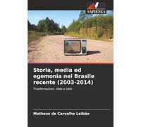 Storia, media ed egemonia nel Brasile recente (2003-2014): Trasformazioni, sfide e lotte