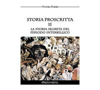 Storia Proscritta Ii - La Storia Segreta Del Periodo Interbellico