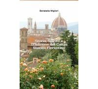 Storia, Spirito e Tradizione del Calcio Storico Fiorentino