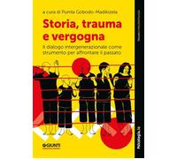 Storia, trauma e vergogna Il dialogo intergenerazionale come strumento per affrontare il passato - Pumla Gobodo-Madikizela - Giunti (Giunti Psicologia) - ebook (ePub) - Livre