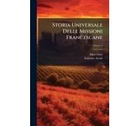 Storia Universale Delle Missioni Francescane