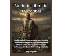 Storiadel Libro dei Maccabei: Esplorando il RemarkLa storia avvincente della rivolta asmonea, dell'indipendenza ebraica, della persecuzione religiosa, dell'antica Giudea e della lotta per la fede.
