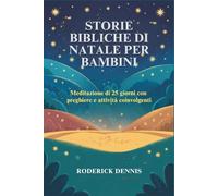 STORIE BIBLICHE DI NATALE PER BAMBINI: Meditazione di 25 giorni con preghiere e attività coinvolgenti