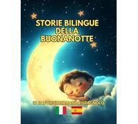 Storie Bilingue della Buonanotte: 10 favole in Italiano e Spagnolo