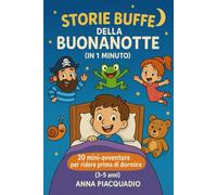 STORIE BUFFE DELLA BUONANOTTE: 20 MINI AVVENTURE PER RIDERE PRIMA DI DORMIRE