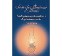 Storie che Illuminano il Mondo: Da Capitolo ventunesimo a Capitolo quaranta