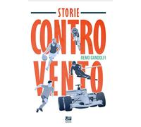STORIE CONTROVENTO...di maledetti, sventurati e sognatori del mondo dello Sport.
