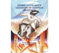 Storie, Culti, Miti E Leggende Di Catania E Provincia